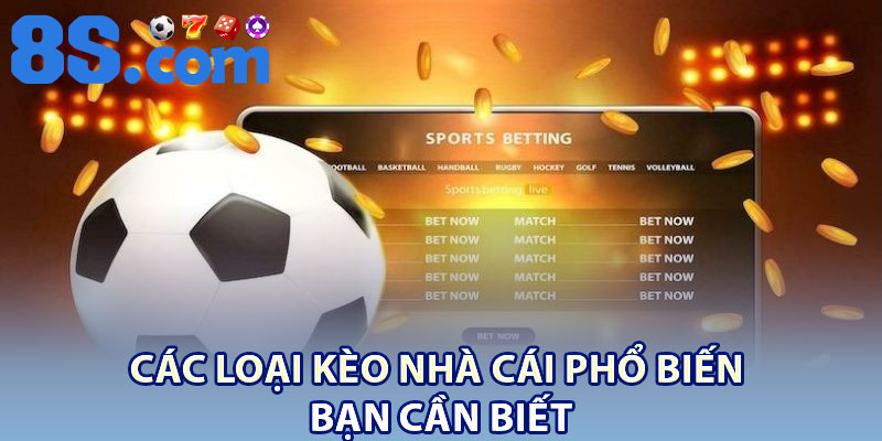 Kèo Nhà Cái – Giải Thích Và Các Thể Loại Phổ Biến 3 Các loại kèo nhà cái phổ biến bạn cần biết