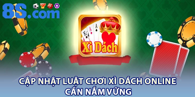 Xì Dách Online – Hướng Dẫn A–Z Cho Hội Viên Mới 3 Cập nhật luật chơi Xì Dách Online cần nắm vững