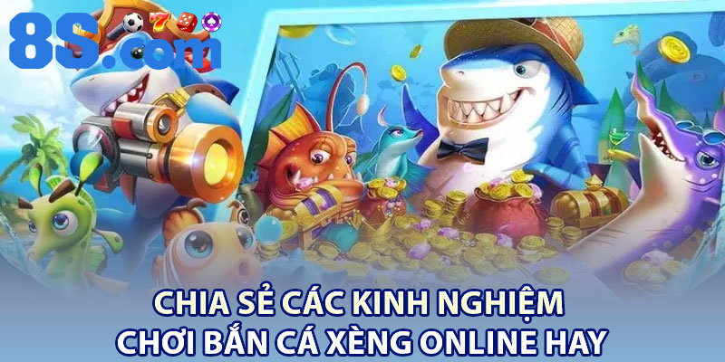 Bắn Cá Xèng Online – Săn Boss Kịch Tính Phiên Bản 2026 4 Chia sẻ các kinh nghiệm chơi Bắn Cá Xèng online hay
