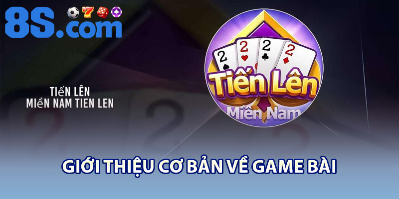 Tiến Lên Miền Nam – Trò Chơi Bài Dân Gian Số 1 2 Giới thiệu cơ bản về game Bài