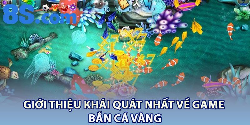 Bắn Cá Vàng – Cách Chơi Dễ Ăn Tiền Và Hiệu Quả 2 Giới thiệu khái quát nhất về game Bắn Cá Vàng