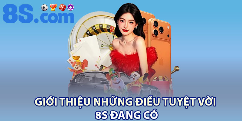 Giới Thiệu 8S – Nền Tảng Giải Trí Trực Tuyến Hàng Đầu 3 Giới thiệu những điều tuyệt vời 8S đang có