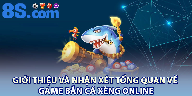 Bắn Cá Xèng Online – Săn Boss Kịch Tính Phiên Bản 2026 2 Giới thiệu và nhận xét tổng quan về game Bắn Cá Xèng online