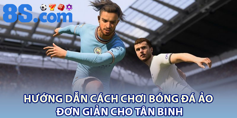 Cá Cược Bóng Đá Ảo – Thể Thao Hấp Dẫn Cho Người Chơi 3 Hướng dẫn cách chơi bóng đá ảo đơn giản cho tân binh