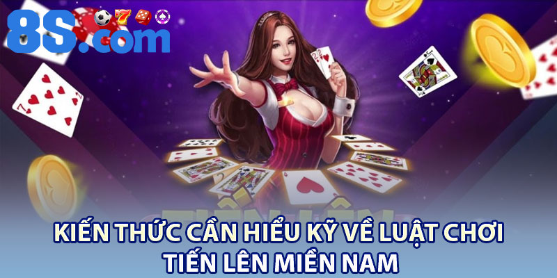 Tiến Lên Miền Nam – Trò Chơi Bài Dân Gian Số 1 3 Kiến thức cần hiểu kỹ về luật chơi Tiến Lên Miền Nam