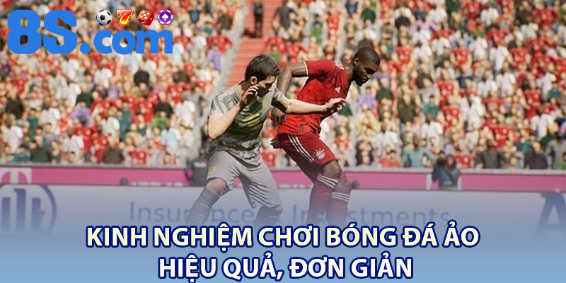 Cá Cược Bóng Đá Ảo – Thể Thao Hấp Dẫn Cho Người Chơi 4 Kinh nghiệm chơi bóng đá ảo hiệu quả, đơn giản