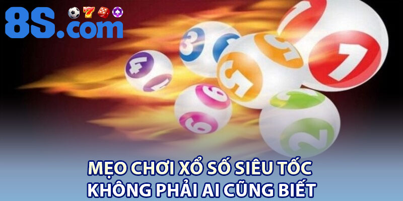 Xổ Số Siêu Tốc – Tìm Hiểu Luật Lệ Và Mẹo Thắng 4 Mẹo chơi xổ số siêu tốc không phải ai cũng biết