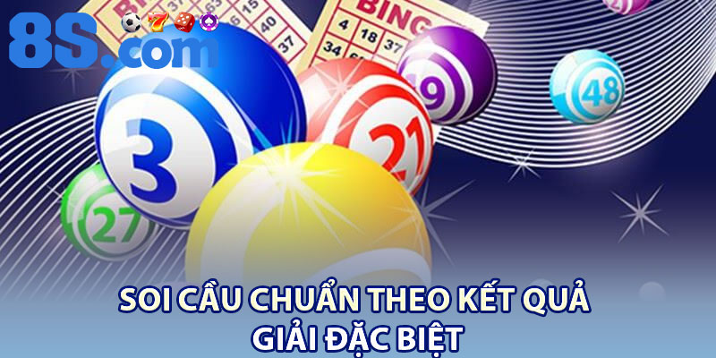 Soi Cầu Chuẩn – Phương Pháp Hiệu Quả Tăng Tỷ Lệ Thắng 4 Soi cầu chuẩn theo kết quả giải đặc biệt