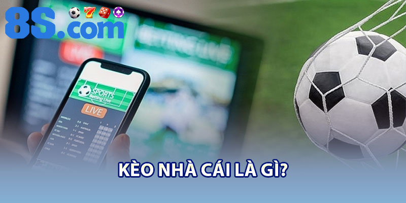 Kèo Nhà Cái – Giải Thích Và Các Thể Loại Phổ Biến 2 Kèo nhà cái là gì?