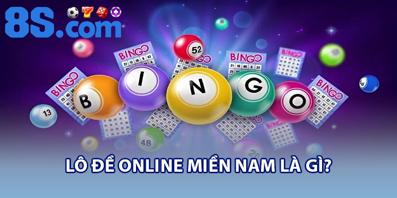 Mẹo Chơi Lô Đề Online Miền Nam Hiệu Quả Cho Lô Thủ 2 Lô Đề Online Miền Nam là gì?