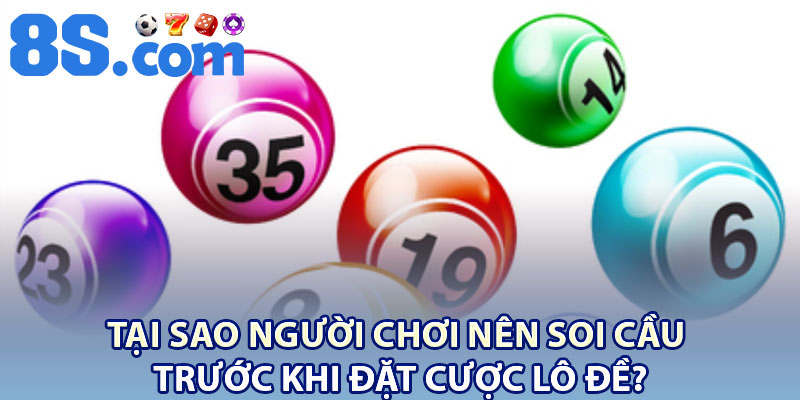 Soi Cầu Chuẩn – Phương Pháp Hiệu Quả Tăng Tỷ Lệ Thắng 2 Tại sao người chơi nên soi cầu trước khi đặt cược lô đề?