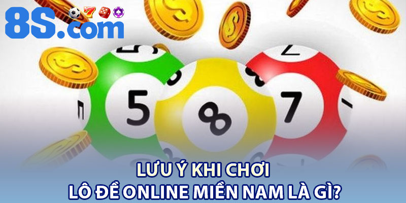 Mẹo Chơi Lô Đề Online Miền Nam Hiệu Quả Cho Lô Thủ 4 Lưu ý khi chơi Lô Đề Online Miền Nam là gì?